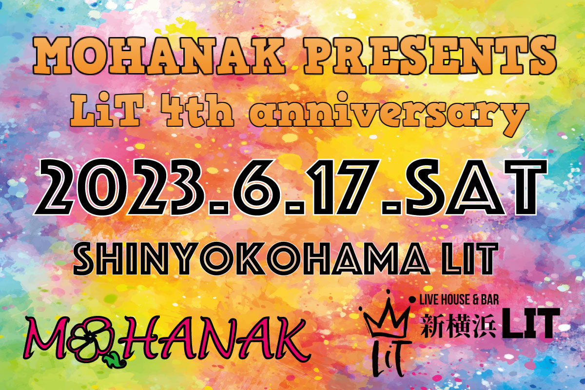 2023/6/17 [MOHANAK presents　〜LiT 4th anniversary」]