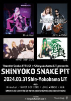 2024/3/31 [Thunder Snake ATSUGI × Shinyokohama LiT presents 「SHINYOKO SNAKE PIT」]
