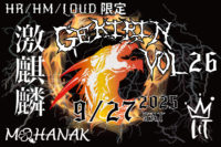 2025/9/27 [MOHANAK特別企画 「HR/HM/LOUD限定「激麒麟-GEKIRIN-」vol.26」]