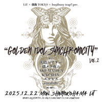 2025/12/22 [LiT × 偶像TOKYO × busibusy trap!! presents “Golden Idol Synchronicity” vol.3]